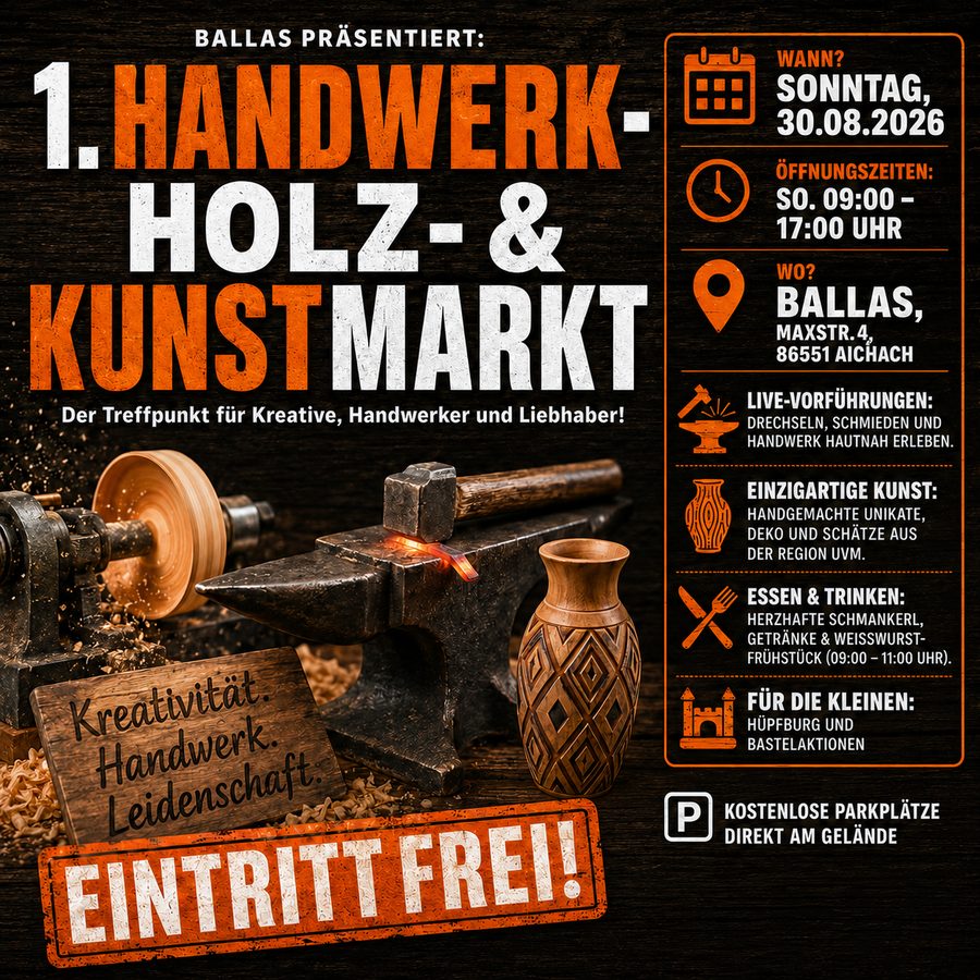 1. Handwerk-, Holz- & Kunstmarkt – Sonntag, 30.08.2026, 09:00–17:00 Uhr, BALLAS Maxstr. 4, 86551 Aichach, Eintritt frei